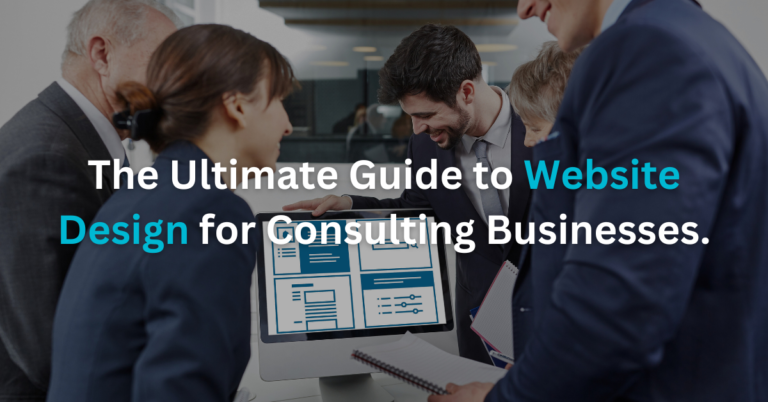 Website Design for Consulting Businesses [The Ultimate Guide]