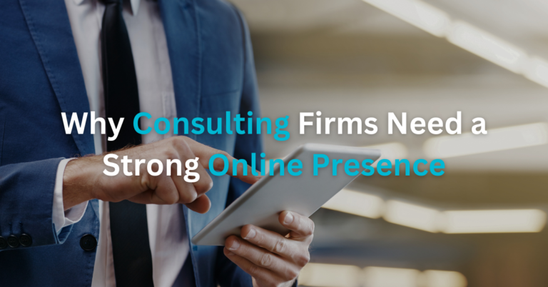 Why Consulting Firms Need a Strong Online Presence